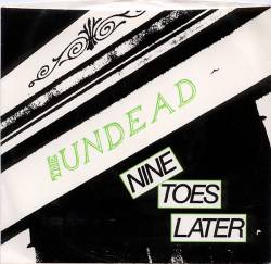 The Undead : Nine Toes Later
